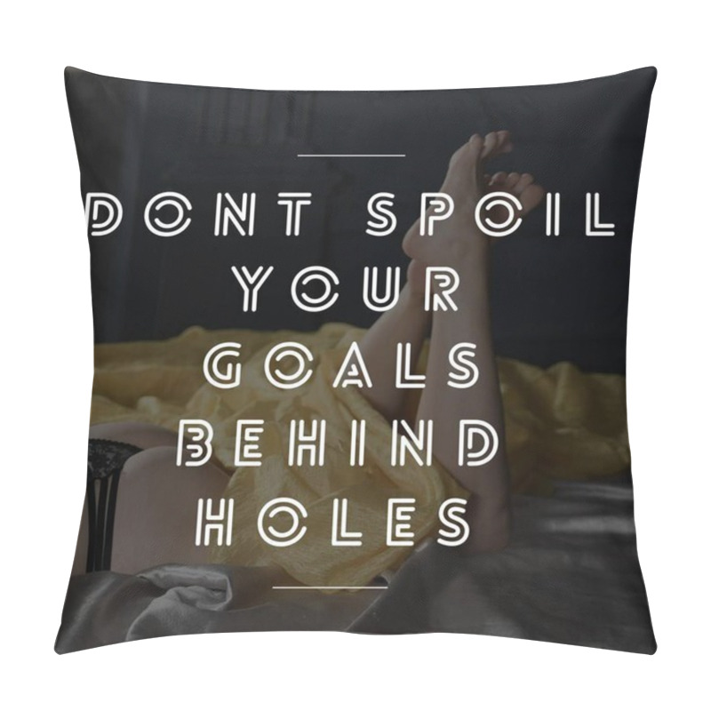 Personality  Don't Spoil Your Goals Behind Holes. Inspirational Quote.Best Motivational Quotes And Sayings About Life,wisdom,positive,Uplifting,empowering,success,Motivation. Pillow Covers