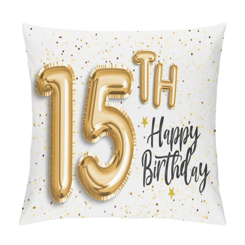 Personality  Happy 15th Birthday Gold Foil Balloon Greeting Background. 58 Years Anniversary Logo Template- 15th Celebrating With Confetti. Photo Stock. Pillow Covers