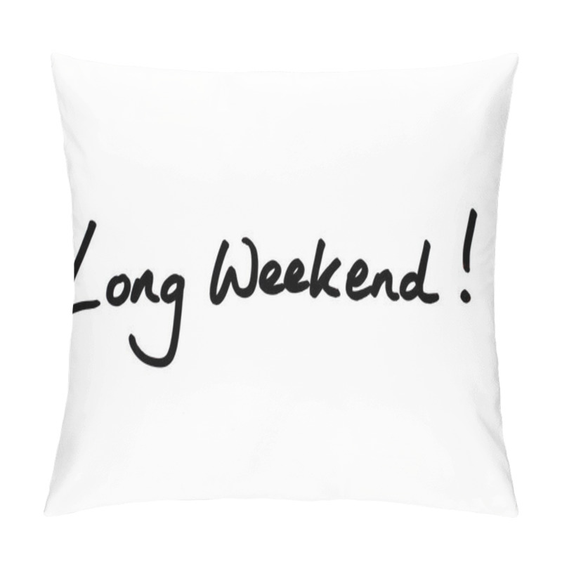 Personality  Long Weekend! Handwritten On A White Background. Pillow Covers