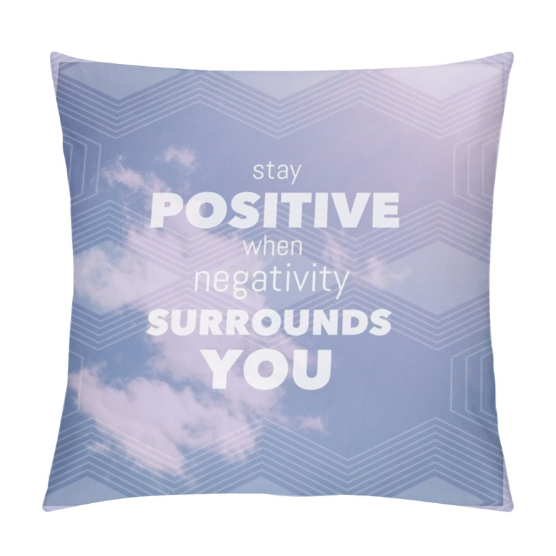 Personality  Inspirational Typographic Quote - Stay Postive Pillow Covers