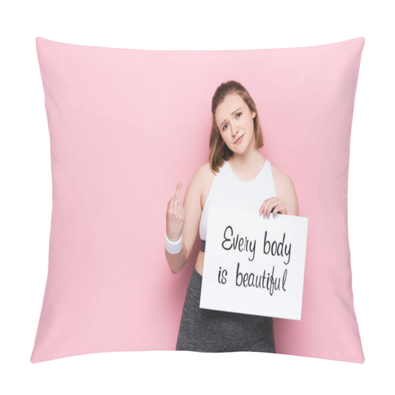 Personality  Offended Overweight Girl Showing Middle Finger While Holding Placard With Every Body Is Beautiful Lettering On Pink Pillow Covers