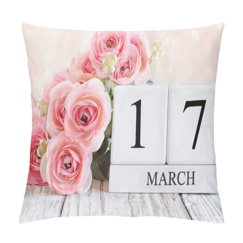 Personality  White Wood Calendar Blocks With The Date March 17th And Pink Ranunculus Flowers Over A Wooden Table. Selective Focus With Blurred Background.  Pillow Covers