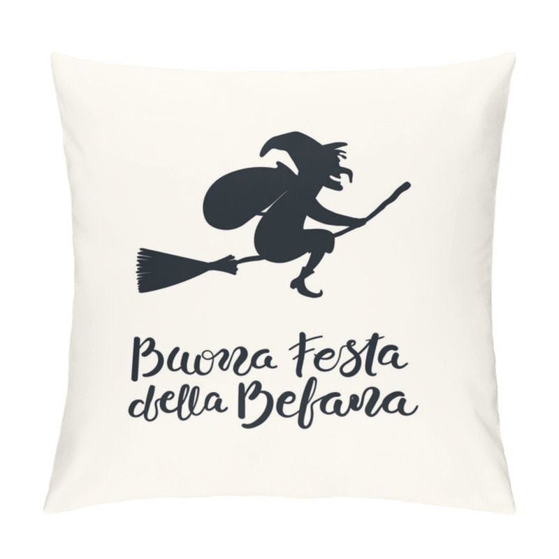 Personality  Hand Written Italian Lettering Quote Buona Festa Della Befana, Happy Epiphany, With Flying Witch. Isolated Objects On White. Hand Drawn Vector Illustration. Design Concept, Element For Card, Banner. Pillow Covers