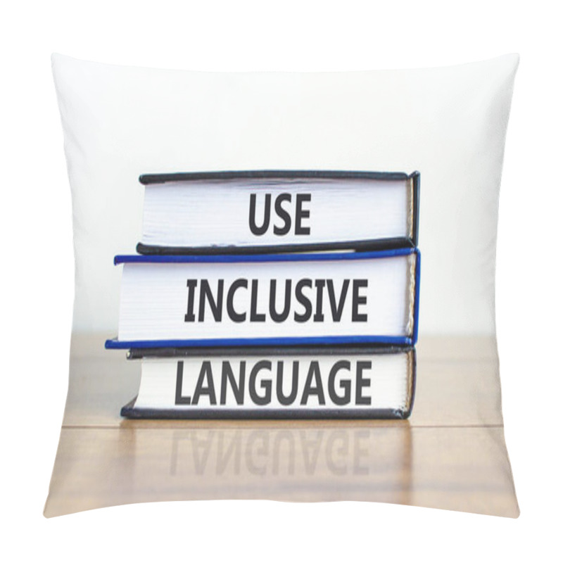 Personality  Use Inclusive Language Symbol. Books With Words 'Use Inclusive Language' On Beautiful Wooden Table, White Background. Business And Use Inclusive Language Concept. Copy Space. Pillow Covers