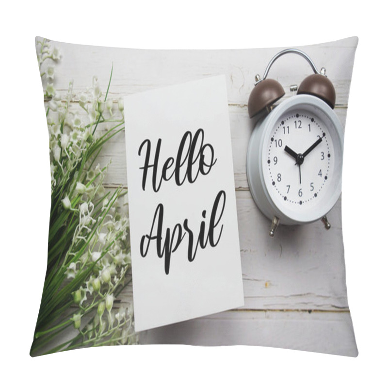 Personality  Hello April Text Message With Flower And Alarm Clock On Wooden Background Pillow Covers