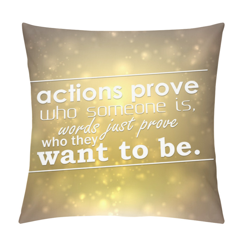 Personality  Actions Prove Who Someone Is Pillow Covers