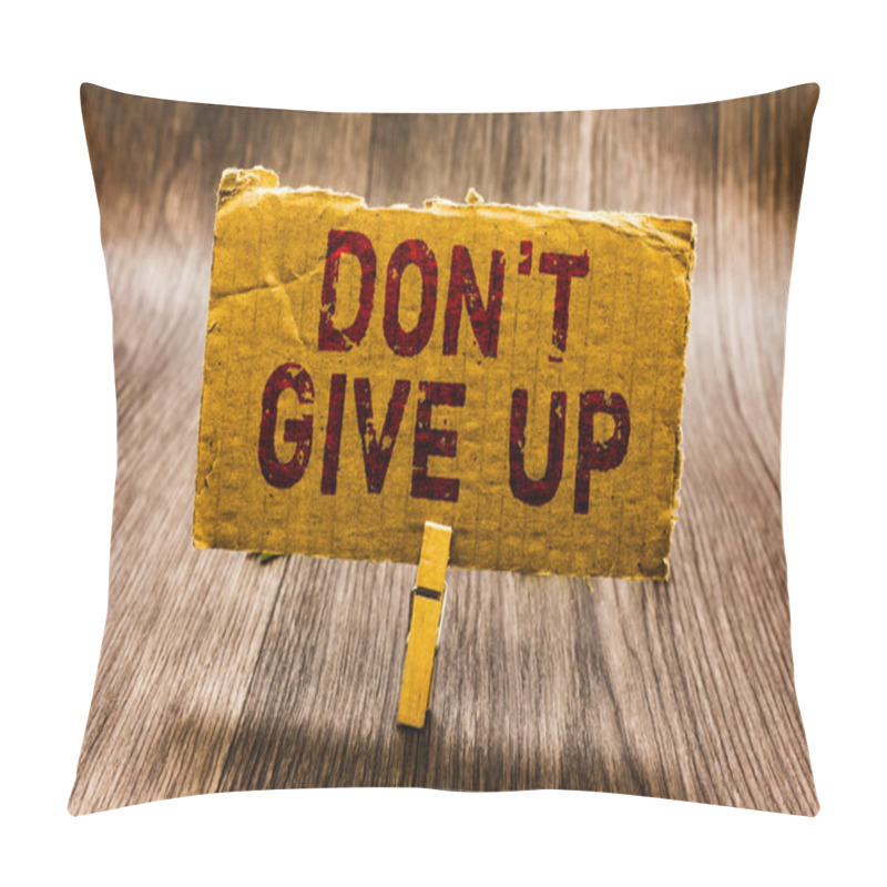 Personality  Conceptual Hand Writing Showing Don T Not Give Up. Business Photo Text Determined Persevering Continue To Believe In Yourself Paper Notes Reminders Question Mark Asking Important Answer. Pillow Covers