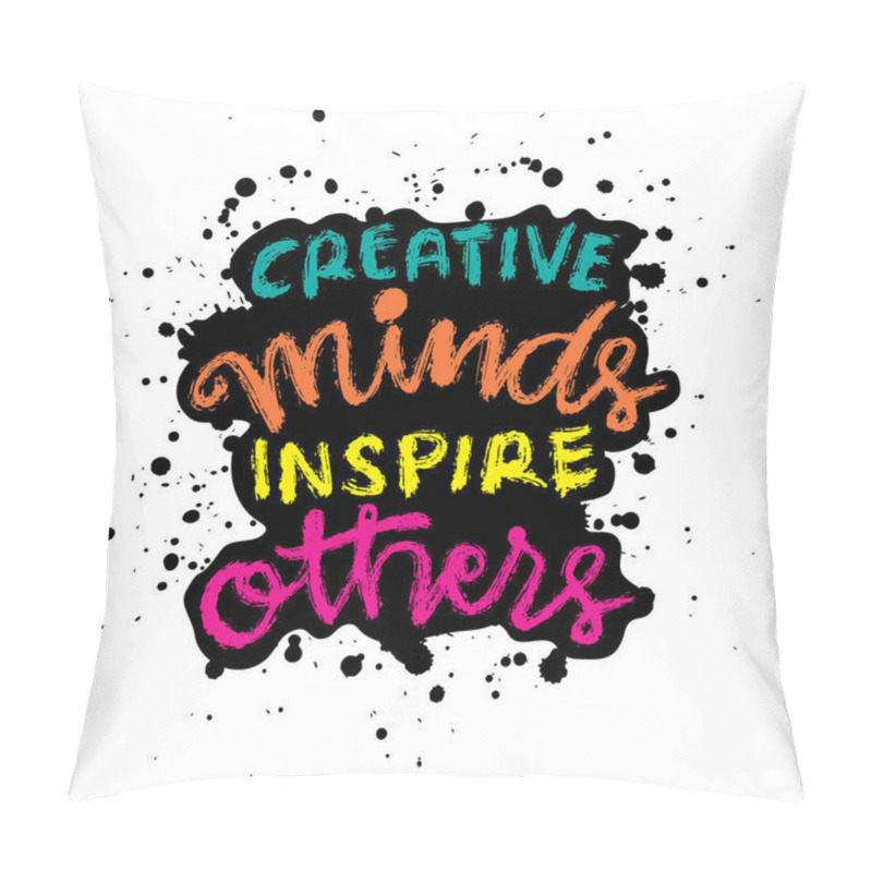 Personality   Creative Minds Inspire Others. Hand Drawn Lettering. Vector Illustration. Pillow Covers