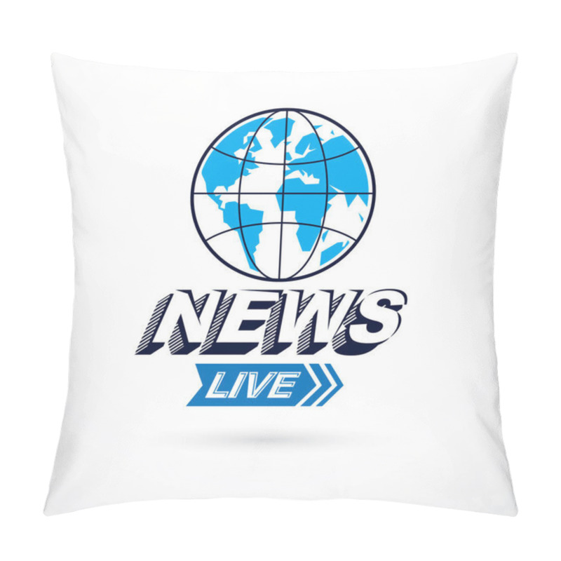 Personality  Live News Inscription, Journalism Theme Vector Emblem Created With Earth Planet Illustration. Pillow Covers