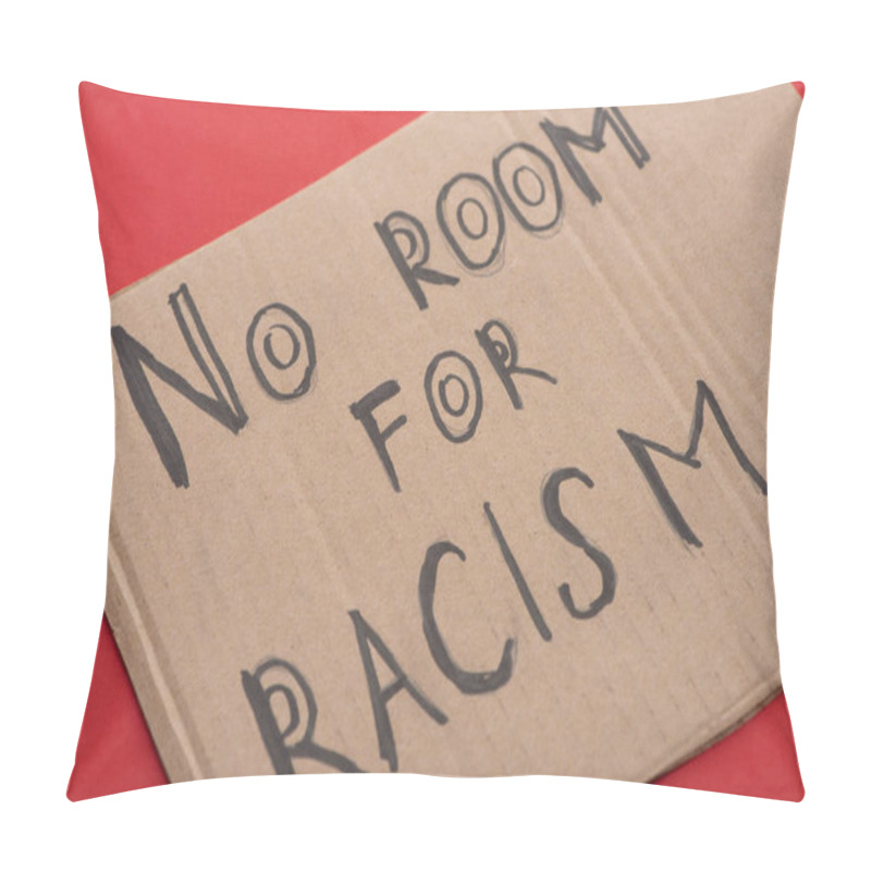 Personality  Carton Placard With Say No Room For Racism Lettering On Red Background Pillow Covers