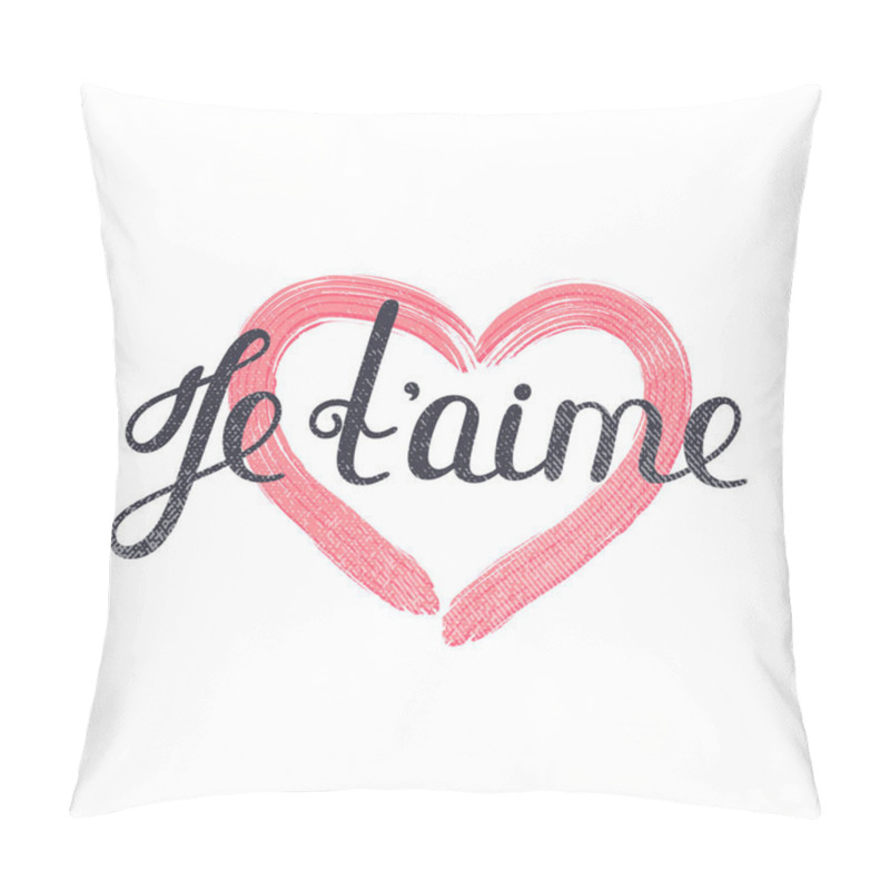 Personality  Je T'aime. French Lettering. Handwritten Quote Pillow Covers