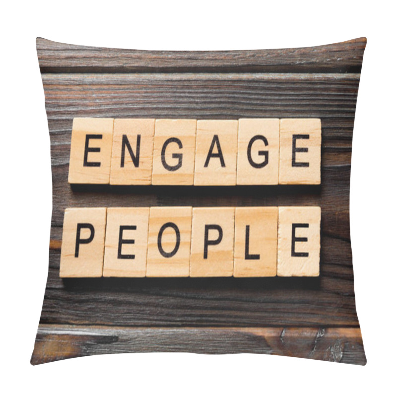 Personality  ENGAGE PEOPLE Word Written On Wood Block. ENGAGE PEOPLE Text On Wooden Table For Your Desing, Concept. Pillow Covers