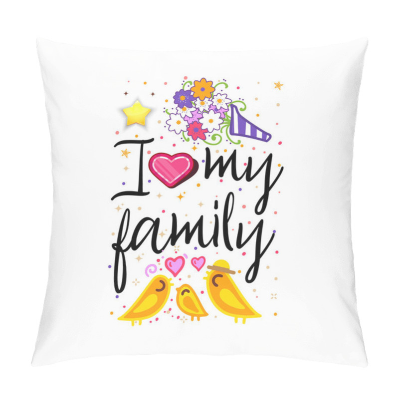 Personality  I Love My Family. Slogan About Love, Suitable As A Valentines Day Postcard And Template T Shirt Pillow Covers