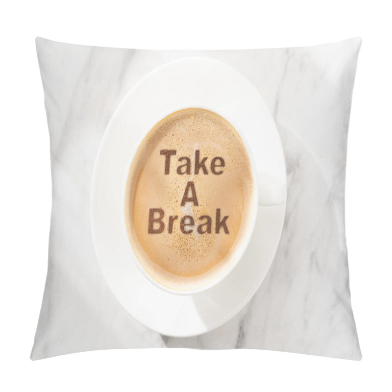 Personality  Take A Brake Concept - Typography On Coffee Cup, Top View Pillow Covers