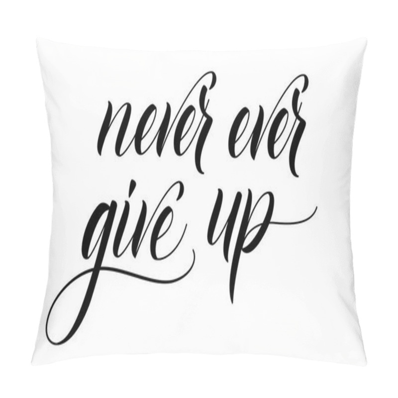 Personality  Brush Calligraphy Never Ever Give Up Pillow Covers