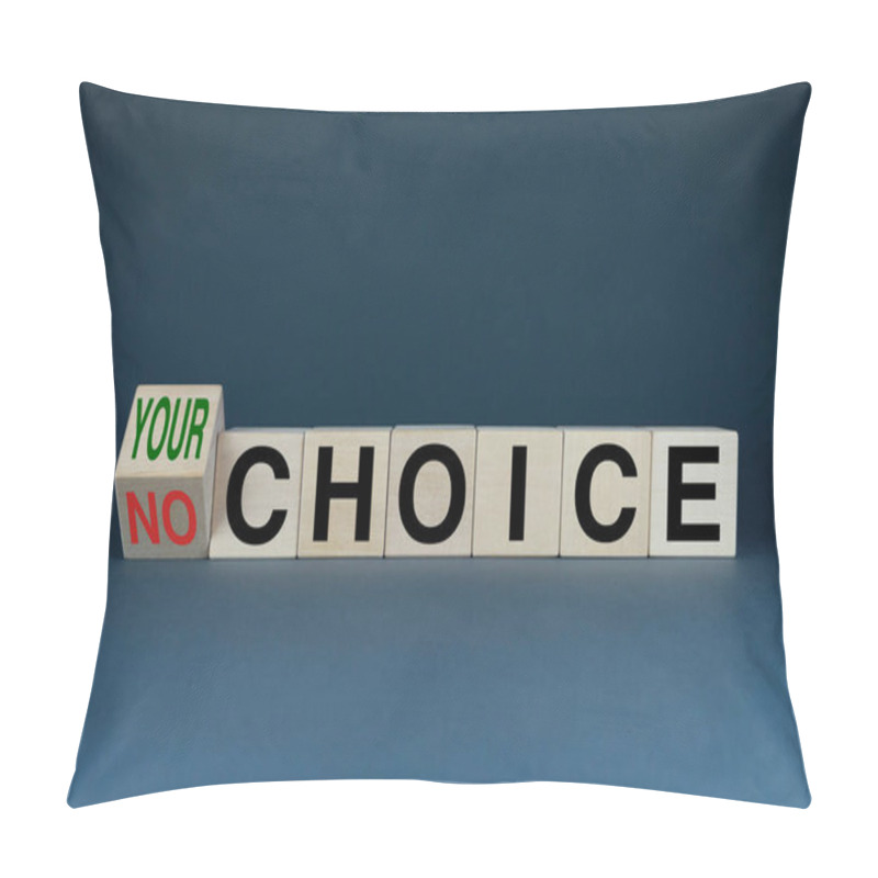 Personality  Your Or No Choice. Cubes Form The Words Your Choice Or No Choice. The Concept Of Presidential Elections And Not Only Pillow Covers