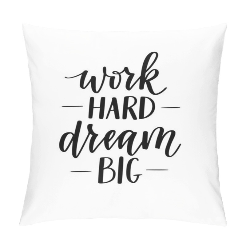 Personality  Work Hard Dream Big Vector Motivational Lettering Calligraphy Design Pillow Covers