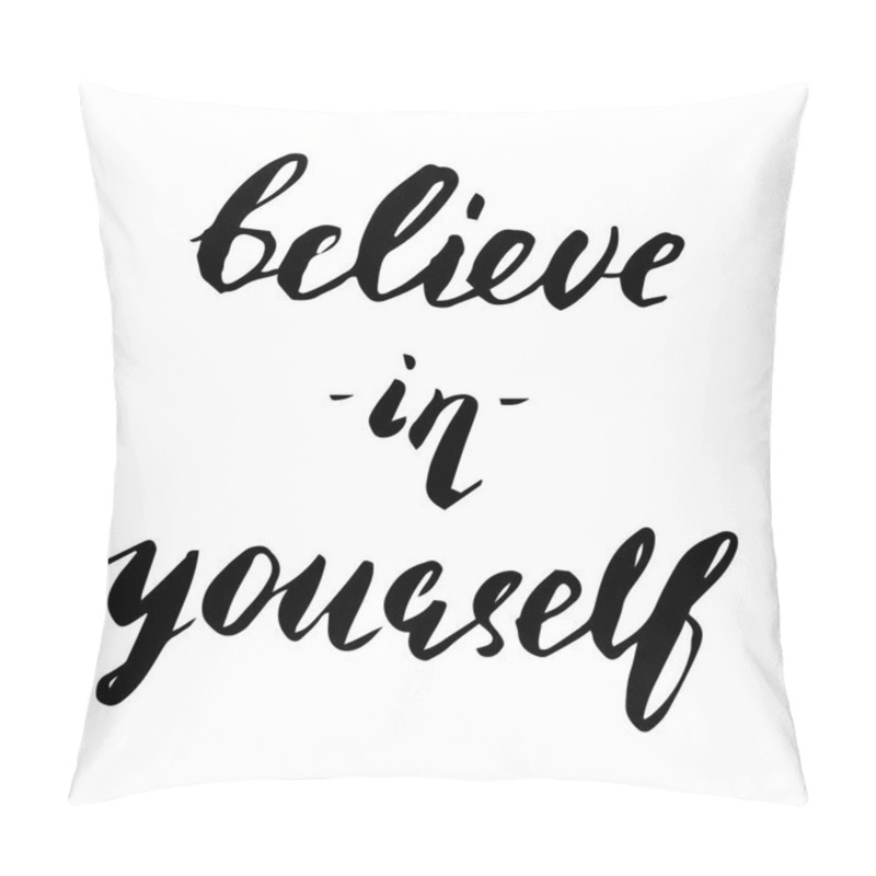 Personality  Motivational Quote Believe In Yourself. Pillow Covers