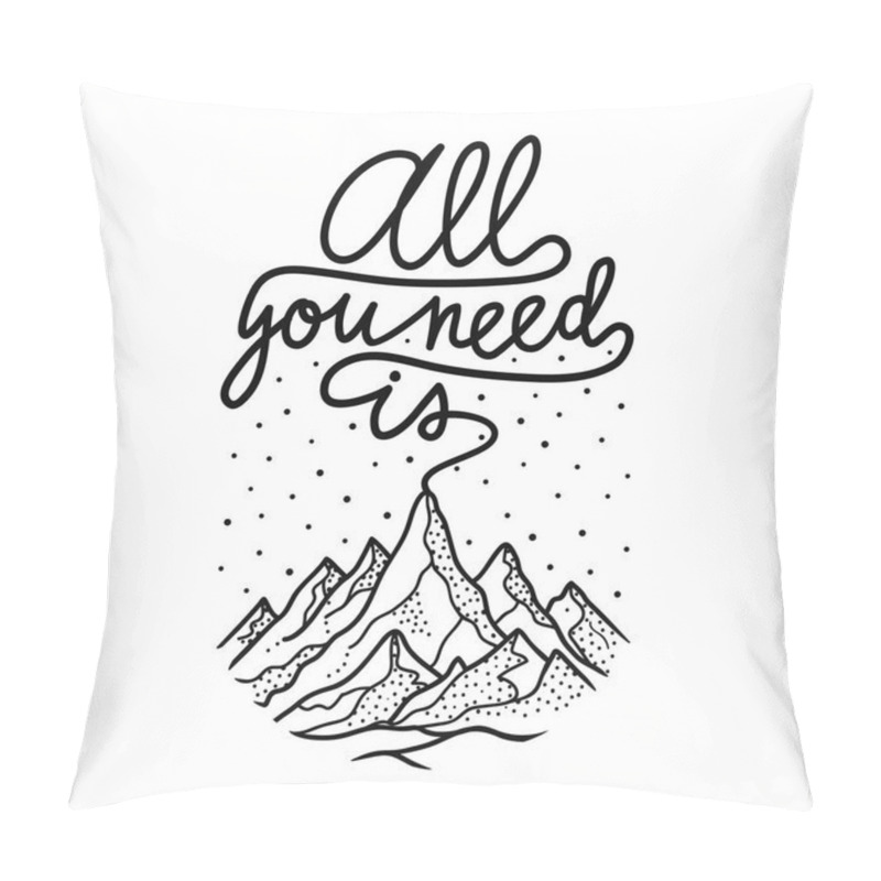 Personality  Vector Illustration With Mountains And Calligraphy Quote - All You Need Is. Inspirational Typogrsphy Poster, Print Design Pillow Covers