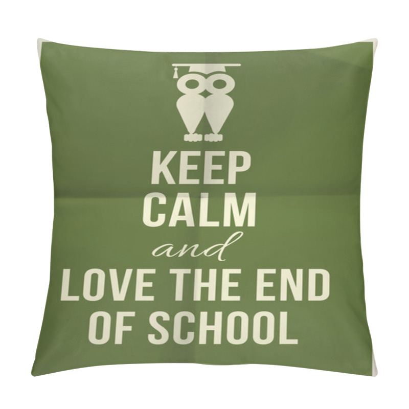 Personality  Keep Calm And Love The End Of School Pillow Covers