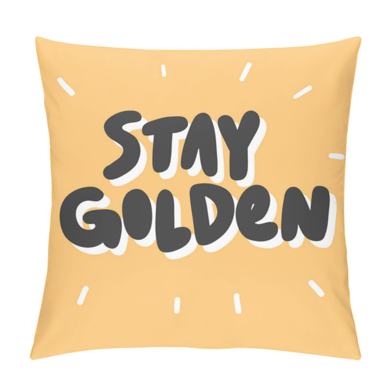 Personality  Stay Golden. Vector Hand Drawn Illustration With Cartoon Lettering.  Pillow Covers