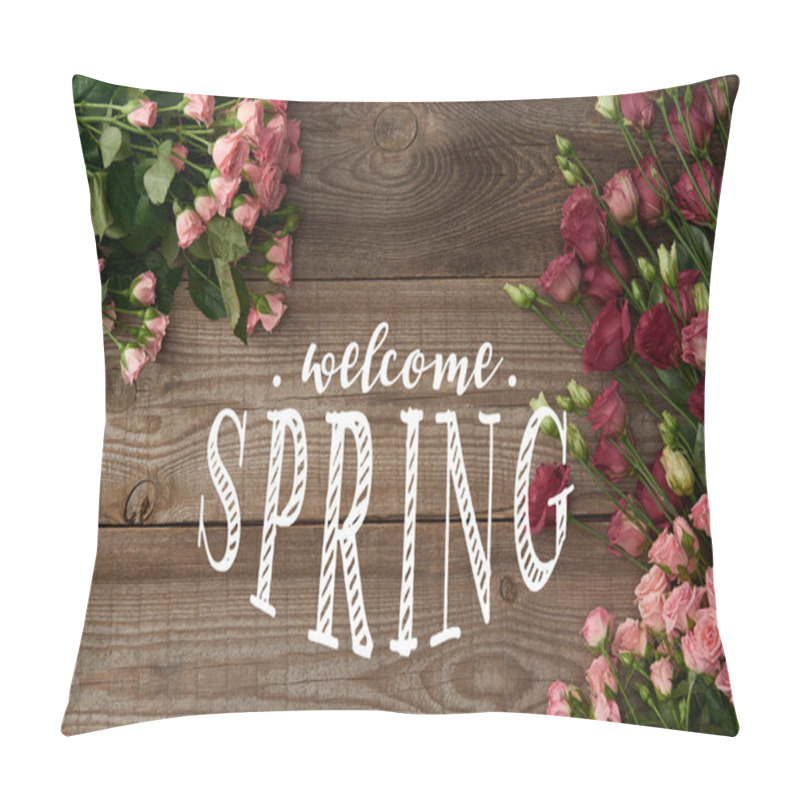 Personality  Top View Of Pink Roses And Eustoma Flowers Bouquets On Wooden Background With Welcome Spring Illustration Pillow Covers