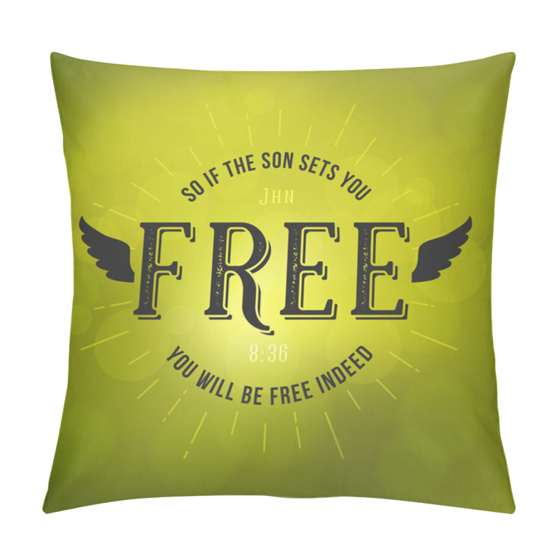 Personality  Bible Verses From New Testament, If The Son Sets You Free From John And Wing, Christian Typography Poster On Bokeh Background Pillow Covers