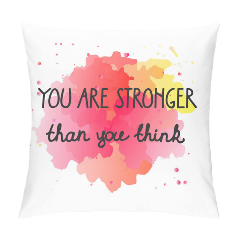 Personality  You Are Stronger Than You Think. Inspirational Hand Drawn Illustration With Quote On A Watercolor Background. Vector 10 EPS. Pillow Covers