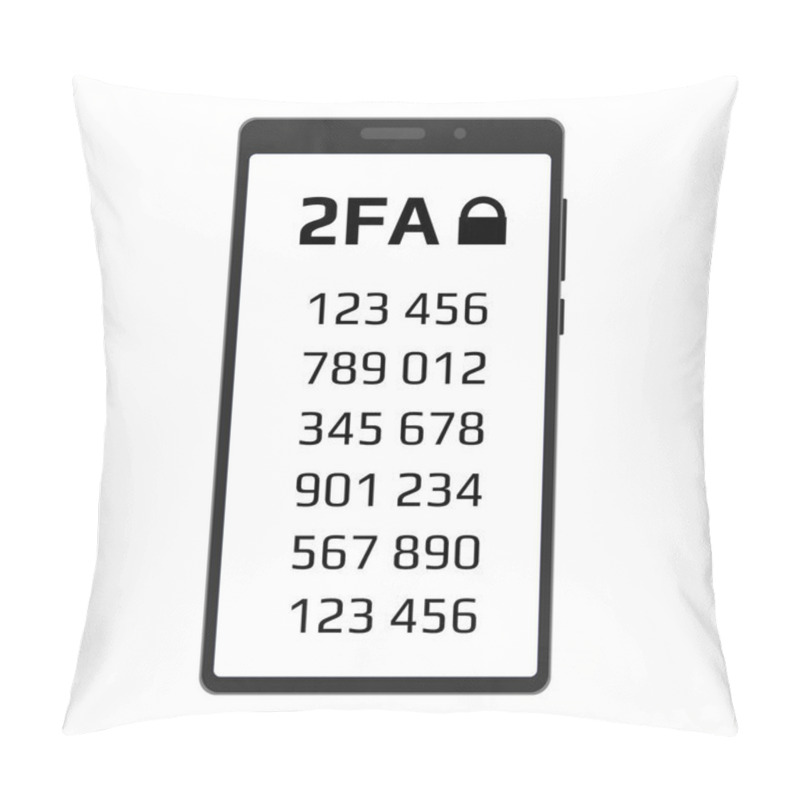 Personality  Two Factor Authentication 2FA Concept With A Codes On Smartphone Screen Isolated On White Background. Protecting Your Money. Vector Illustration. Pillow Covers