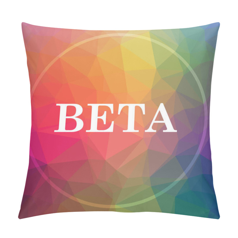 Personality  Beta Icon. Beta Website Button On Low Poly Background Pillow Covers