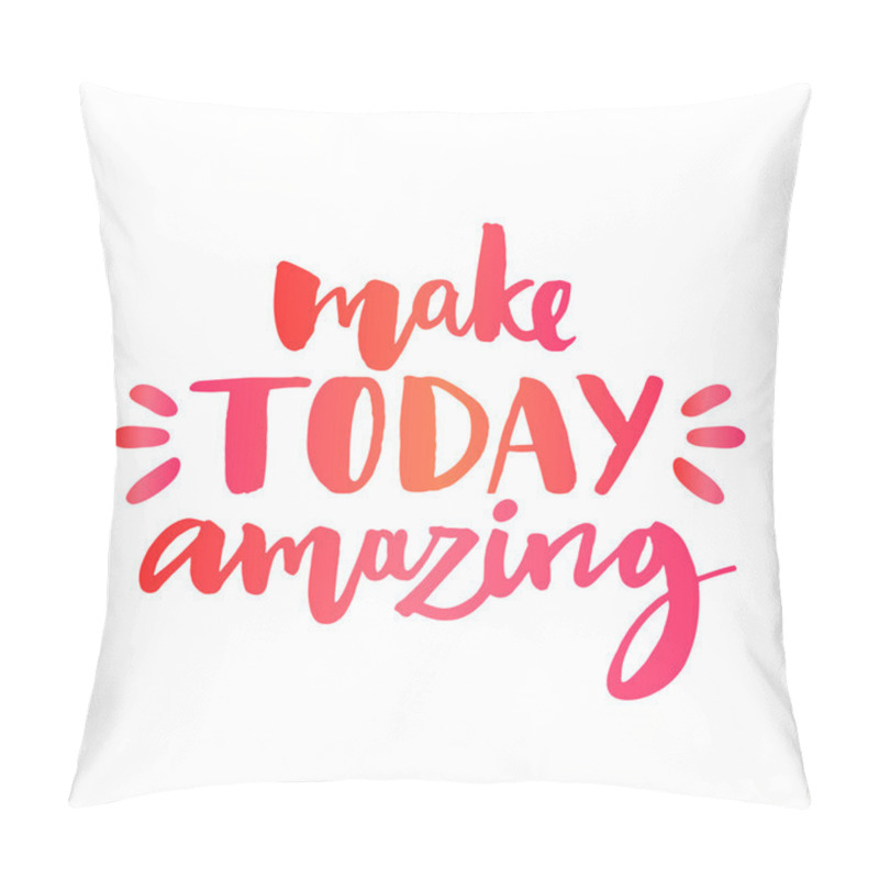 Personality  Make Today Amazing. Inspirational Quote Pillow Covers