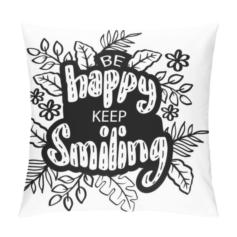 Personality  Be Happy Keep Smiling Hand Lettering With Floral Decoration. Poster Quotes. Pillow Covers