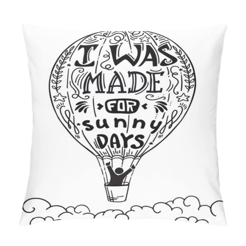 Personality  Vector Illustration Hand Drawn Lettering Motivational And Inspirational Typography Poster With Quote. I Was Made For Sunny Days Pillow Covers