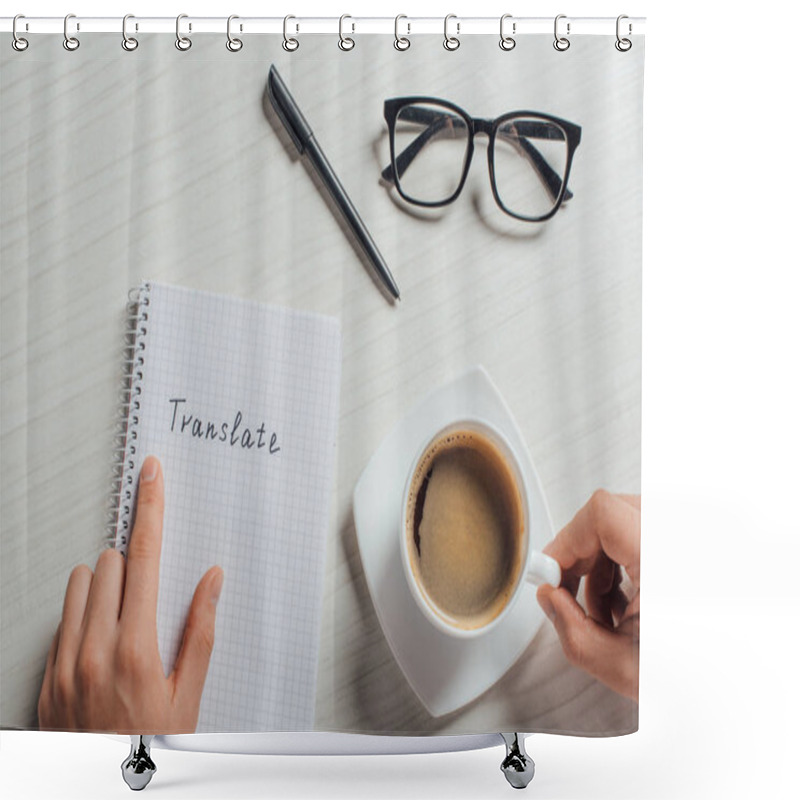 Personality  Cropped View Of Translator With Notepad, Pen, Eyeglasses And Cup Of Coffee Shower Curtains