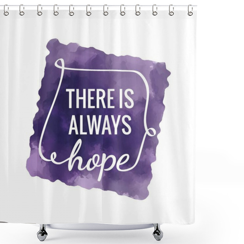 Personality  There Is Always Hope Shower Curtains