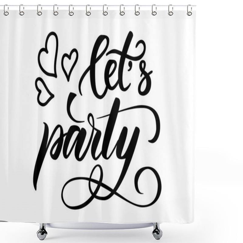 Personality  Handwritten Brush Calligraphy Lets Party Shower Curtains