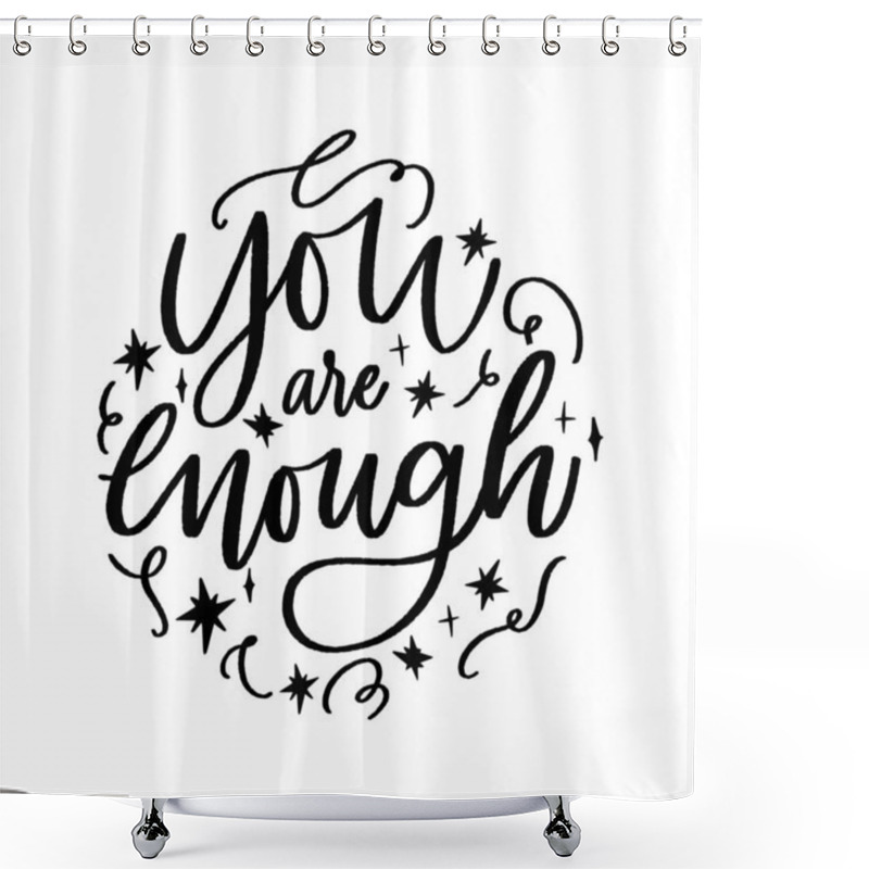 Personality  You Are Enough - Handdrawn Illustration. Motivational Quote Made In Vector. Inscription Slogan For T Shirts, Posters, Cards. Stars Digital Sketch Style Shapes. Shower Curtains