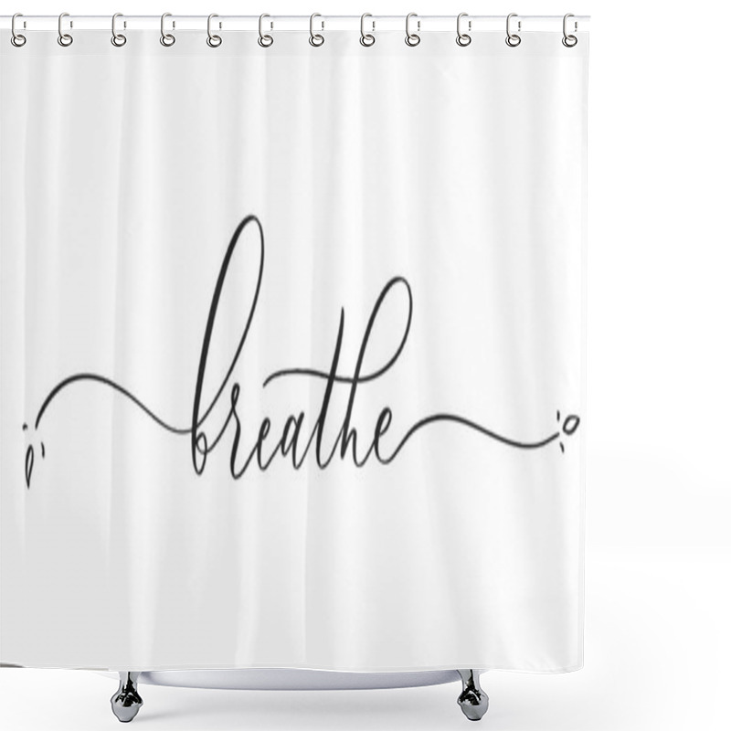 Personality  Breathe -  Typography Lettering Quote, Brush Calligraphy Banner With  Thin Line. Shower Curtains