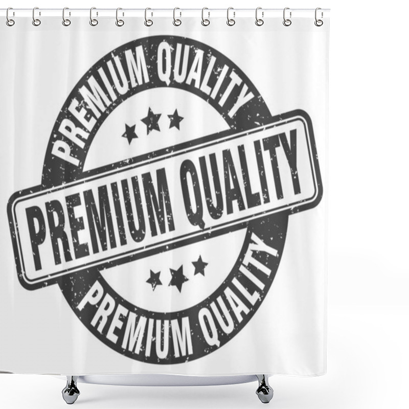 Personality  Premium Quality Stamp. Premium Quality Sign. Round Grunge Label Shower Curtains