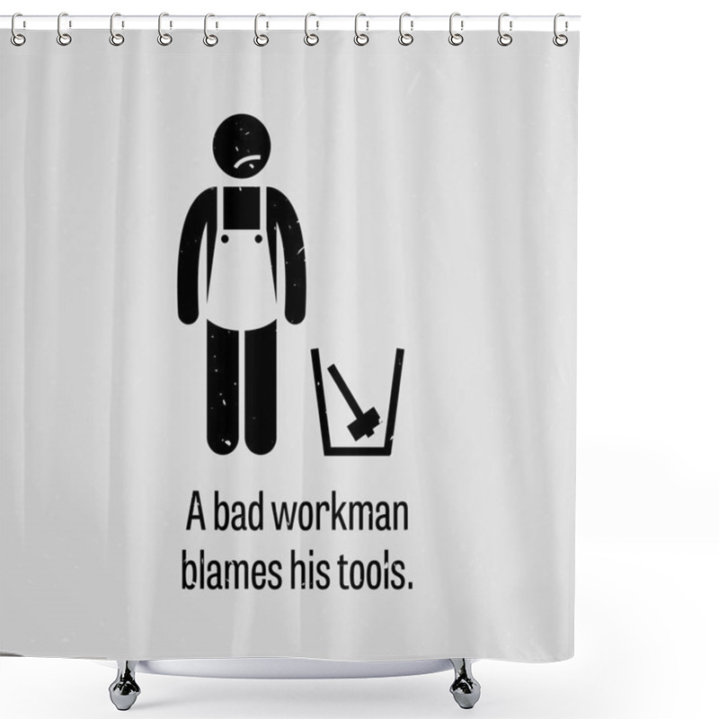 Personality  A Bad Workman Blames His Tools Shower Curtains