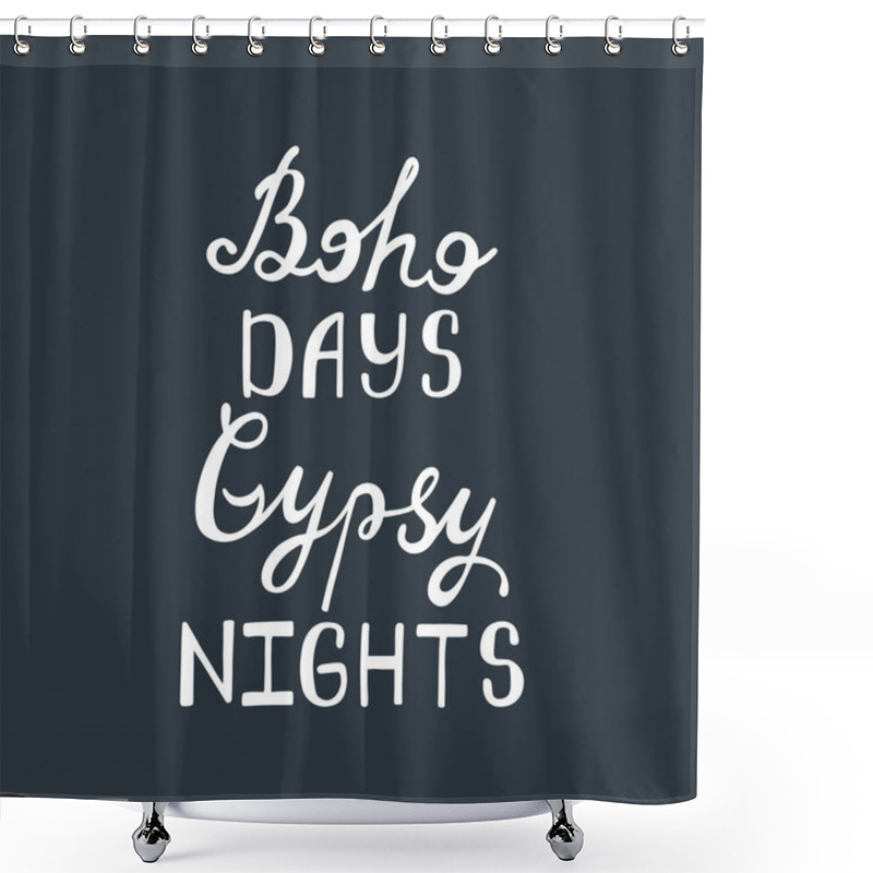 Personality  Boho Days, Gipsy Nights. Inspirational Quote. Shower Curtains