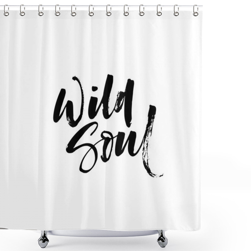 Personality  Wild Soul Phrase. Shower Curtains