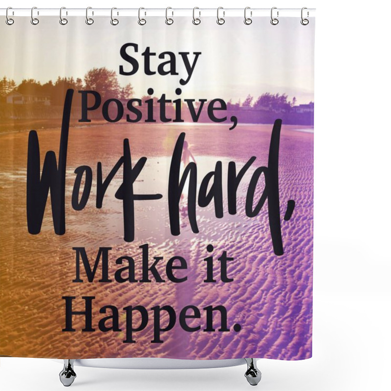 Personality  Inspirational Quote With Lake Background - Stay Positive Work Hard, Make It Happen Shower Curtains