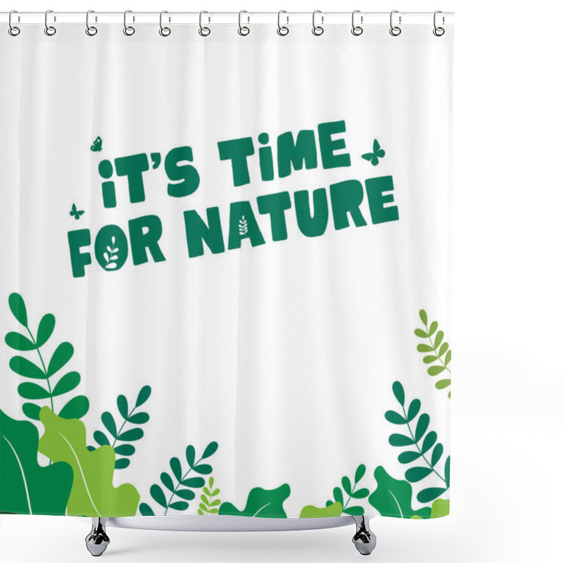 Personality  It;s Time For Nature - Design For Celebrating World Environment Day Shower Curtains