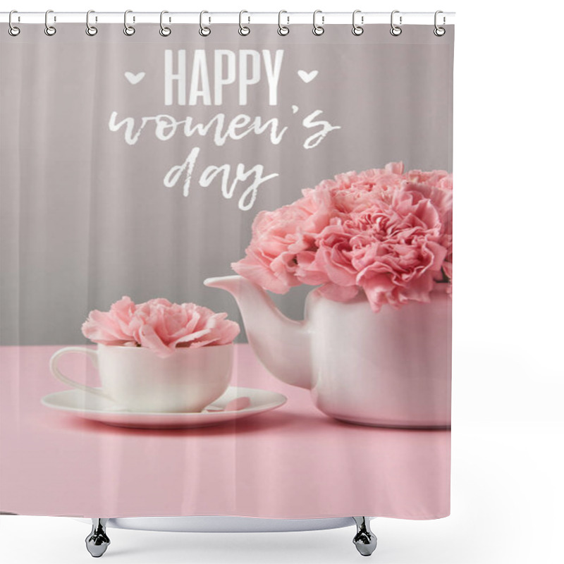 Personality  Pink Carnation Flowers In Cup And Teapot On Grey Background With Happy Womens Day Lettering Shower Curtains