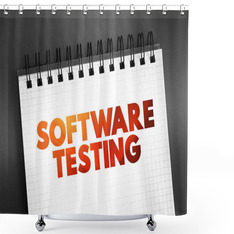 Personality  Software Testing - Examining The Artifacts And The Behavior Of The Software Under Test By Validation And Verification, Text Concept On Notepad Shower Curtains