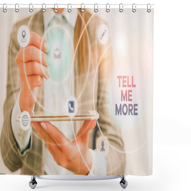 Personality  Writing Note Showing Tell Me More. Business Photo Showcasing A Call To Start A Conversation Sharing More Knowledge. Shower Curtains