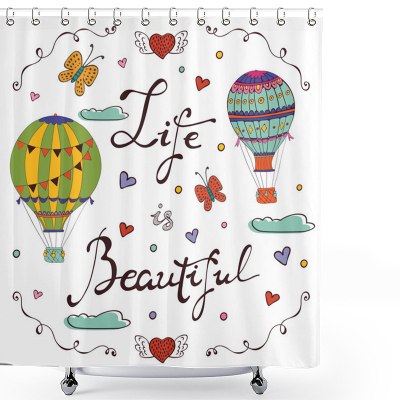 Personality  Life Is  Beautiful Shower Curtains