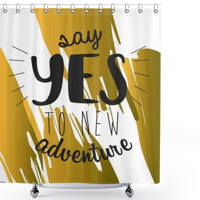 Personality  Brush Strokes Pattern. Say Yes To New Adventure Shower Curtains