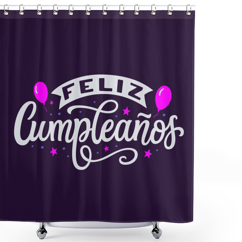 Personality  Happy Birthday In Spanish. Hand Lettering Text. Vector Typography For Posters, Banners, Greeting Cards, Birthday Decorations, Balloons Shower Curtains